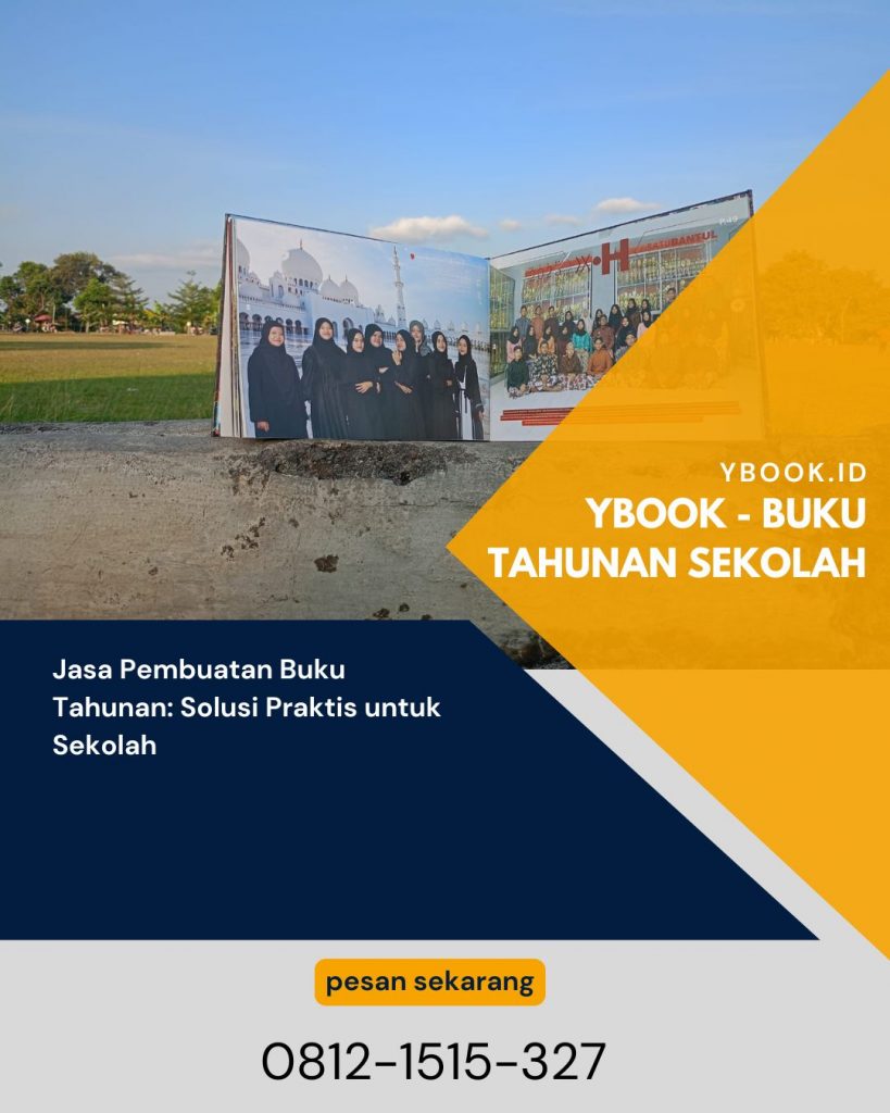 Jasa Pembuatan Buku Tahunan Solusi Praktis untuk Sekolah