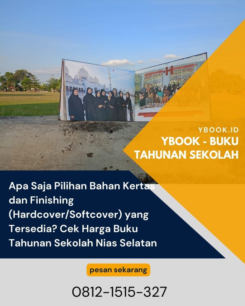 Apa Saja Pilihan Bahan Kertas dan Finishing (Hardcover/Softcover) yang Tersedia? Cek Harga Buku Tahunan Sekolah Nias Selatan