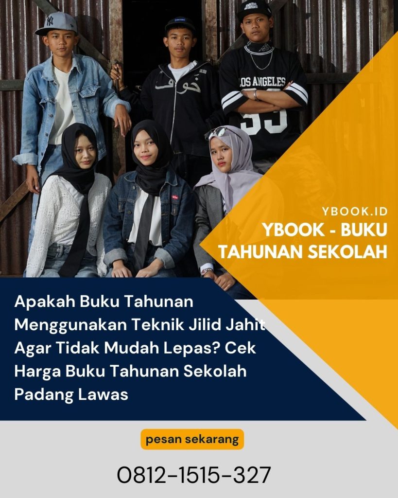 Apakah Buku Tahunan Menggunakan Teknik Jilid Jahit Agar Tidak Mudah Lepas? Cek Harga Buku Tahunan Sekolah Padang Lawas