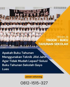 Apakah Buku Tahunan Menggunakan Teknik Jilid Jahit Agar Tidak Mudah Lepas? Solusi Buku Tahunan Sekolah Gayo Lues