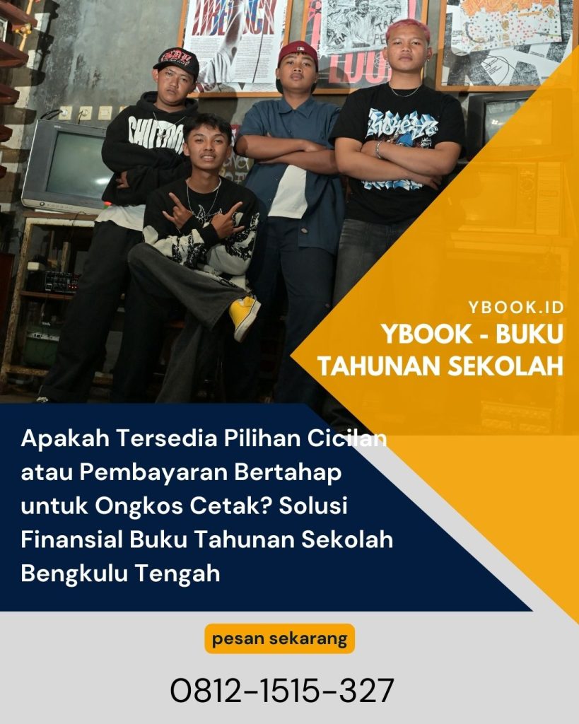 Apakah Tersedia Pilihan Cicilan atau Pembayaran Bertahap untuk Ongkos Cetak? Solusi Finansial Buku Tahunan Sekolah Bengkulu Tengah