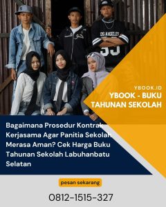 Bagaimana Prosedur Kontrak Kerjasama Agar Panitia Sekolah Merasa Aman? Cek Harga Buku Tahunan Sekolah Labuhanbatu Selatan