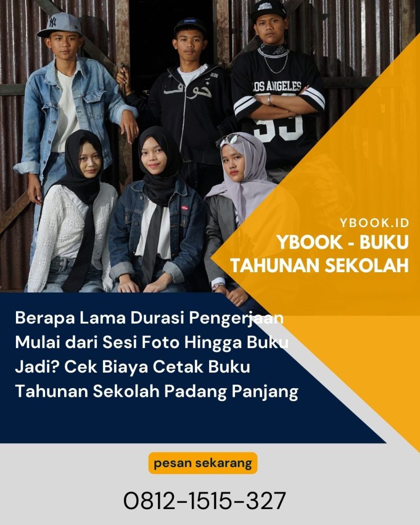 Berapa Lama Durasi Pengerjaan Mulai dari Sesi Foto Hingga Buku Jadi? Cek Biaya Cetak Buku Tahunan Sekolah Padang Panjang