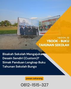 Bisakah Sekolah Mengajukan Desain Sendiri (Custom)? Simak Panduan Lengkap Buku Tahunan Sekolah Bungo