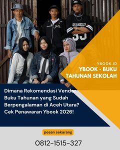 Dimana Rekomendasi Vendor Buku Tahunan yang Sudah Berpengalaman di Aceh Utara? Cek Penawaran Ybook 2026!