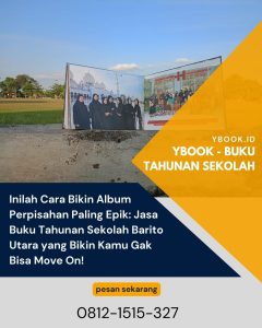 Inilah Cara Bikin Album Perpisahan Paling Epik: Jasa Buku Tahunan Sekolah Barito Utara yang Bikin Kamu Gak Bisa Move On!