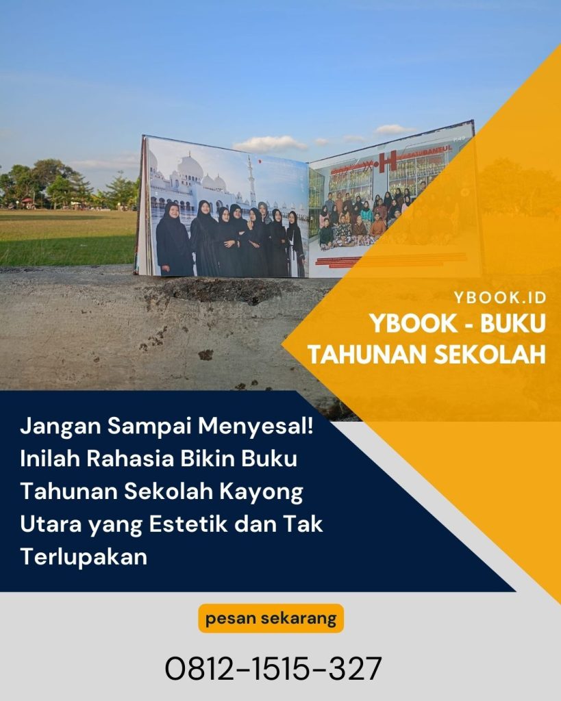 Jangan Sampai Menyesal! Inilah Rahasia Bikin Buku Tahunan Sekolah Kayong Utara yang Estetik dan Tak Terlupakan