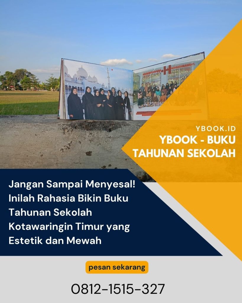 Jangan Sampai Menyesal! Inilah Rahasia Bikin Buku Tahunan Sekolah Kotawaringin Timur yang Estetik dan Mewah
