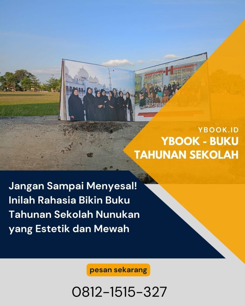 Jangan Sampai Menyesal! Inilah Rahasia Bikin Buku Tahunan Sekolah Nunukan yang Estetik dan Mewah