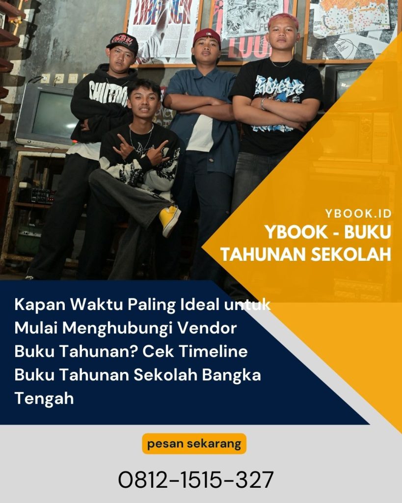 Kapan Waktu Paling Ideal untuk Mulai Menghubungi Vendor Buku Tahunan? Cek Timeline Buku Tahunan Sekolah Bangka Tengah