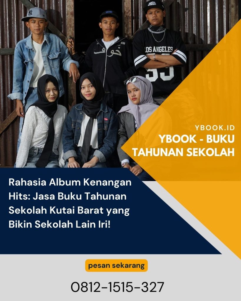 Rahasia Album Kenangan Hits: Jasa Buku Tahunan Sekolah Kutai Barat yang Bikin Sekolah Lain Iri!