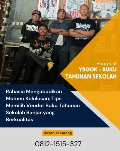 Rahasia Mengabadikan Momen Kelulusan: Tips Memilih Vendor Buku Tahunan Sekolah Banjar yang Berkualitas