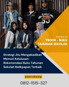 Strategi Jitu Mengabadikan Memori Kelulusan: Rekomendasi Buku Tahunan Sekolah Balikpapan Terbaik