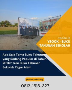 Apa Saja Tema Buku Tahunan yang Sedang Populer di Tahun 2026? Tren Buku Tahunan Sekolah Pagar Alam