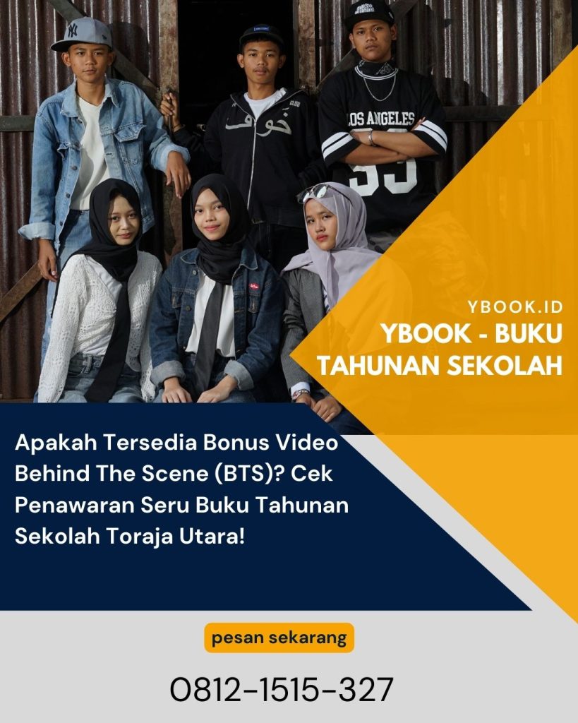 Apakah Tersedia Bonus Video Behind The Scene (BTS)? Cek Penawaran Seru Buku Tahunan Sekolah Toraja Utara!