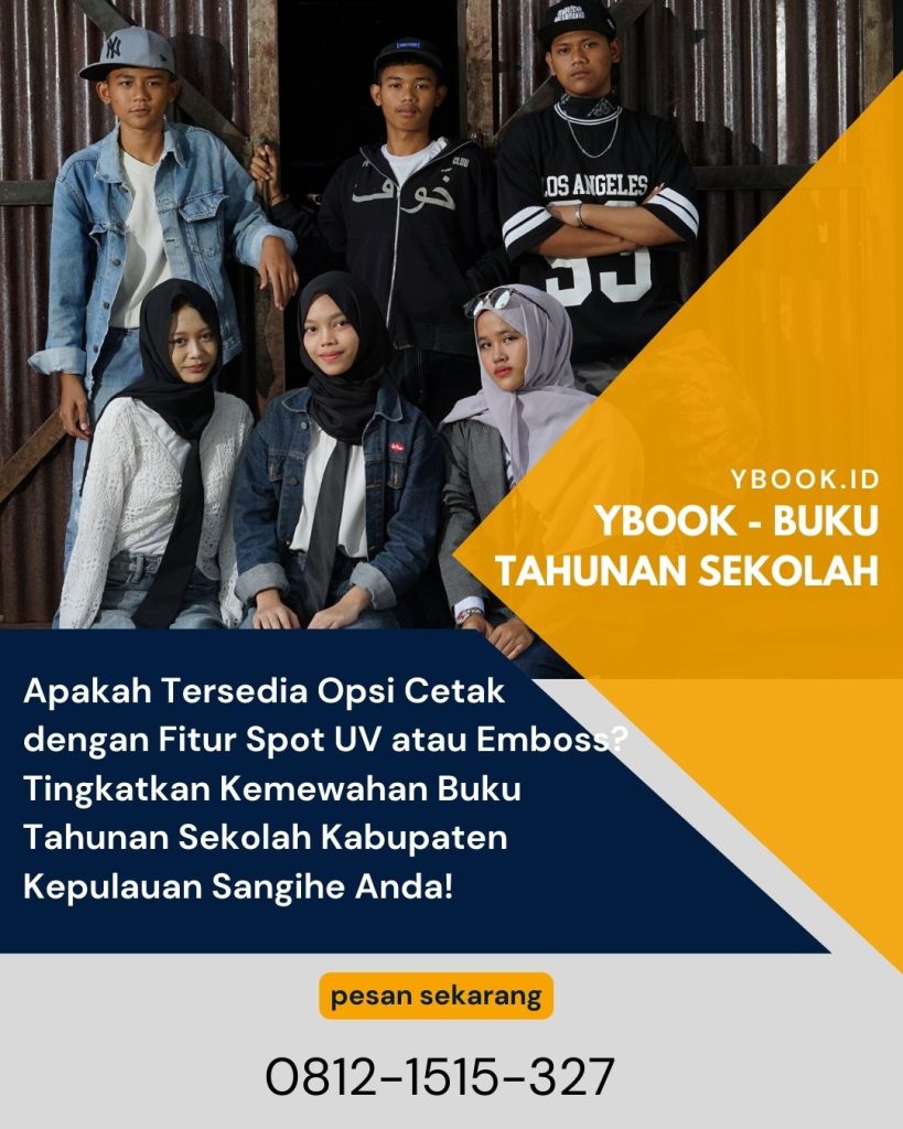 Apakah Tersedia Opsi Cetak dengan Fitur Spot UV atau Emboss? Tingkatkan Kemewahan Buku Tahunan Sekolah Kabupaten Kepulauan Sangihe Anda!