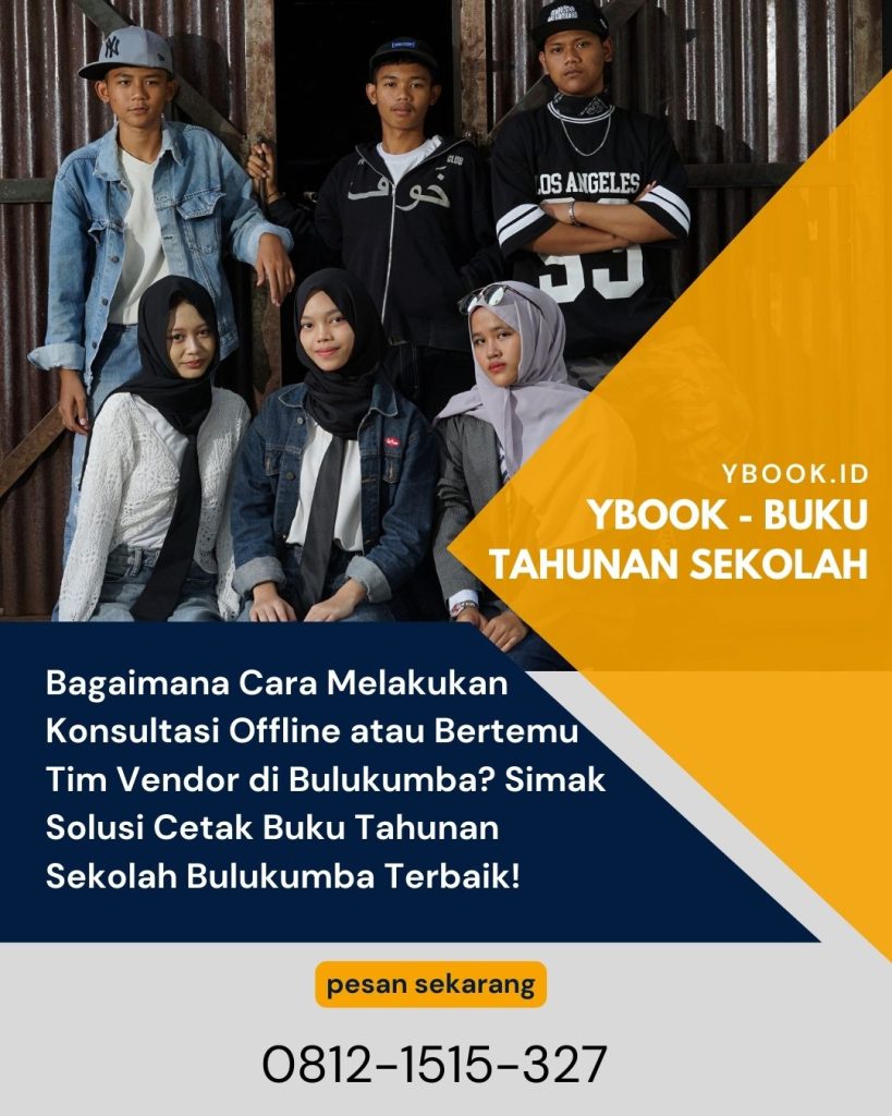 Bagaimana Cara Melakukan Konsultasi Offline atau Bertemu Tim Vendor di Bulukumba? Simak Solusi Cetak Buku Tahunan Sekolah Bulukumba Terbaik!