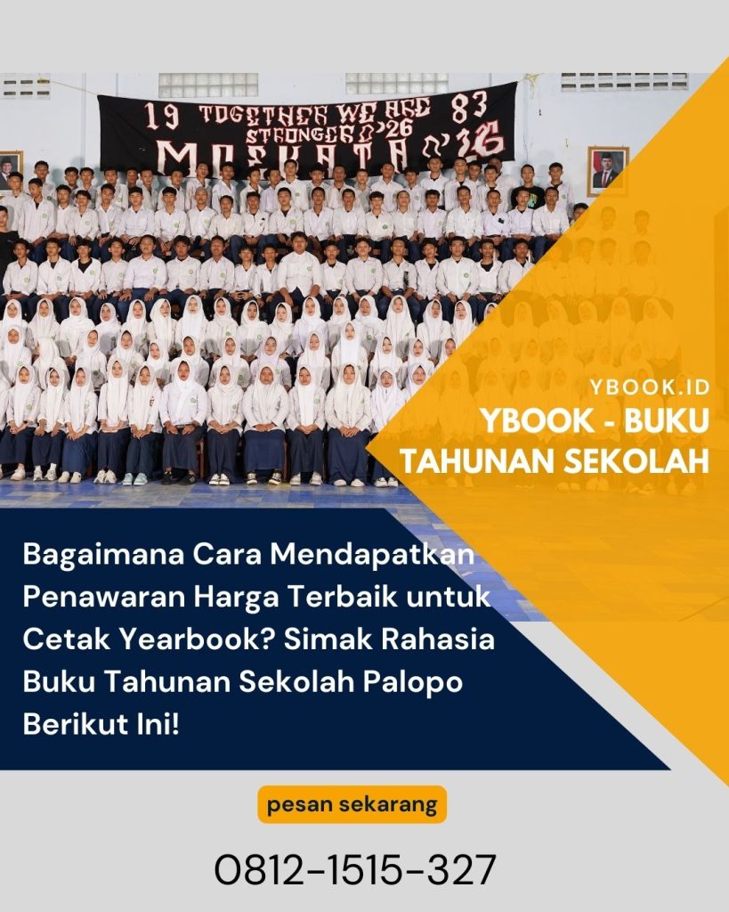 Bagaimana Cara Mendapatkan Penawaran Harga Terbaik untuk Cetak Yearbook? Simak Rahasia Buku Tahunan Sekolah Palopo Berikut Ini!