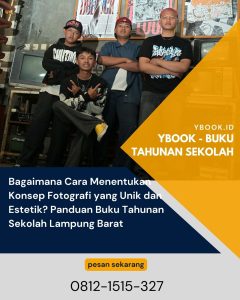 Bagaimana Cara Menentukan Konsep Fotografi yang Unik dan Estetik? Panduan Buku Tahunan Sekolah Lampung Barat