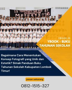 Bagaimana Cara Menentukan Konsep Fotografi yang Unik dan Estetik? Simak Panduan Buku Tahunan Sekolah Kabupaten Lombok Timur!