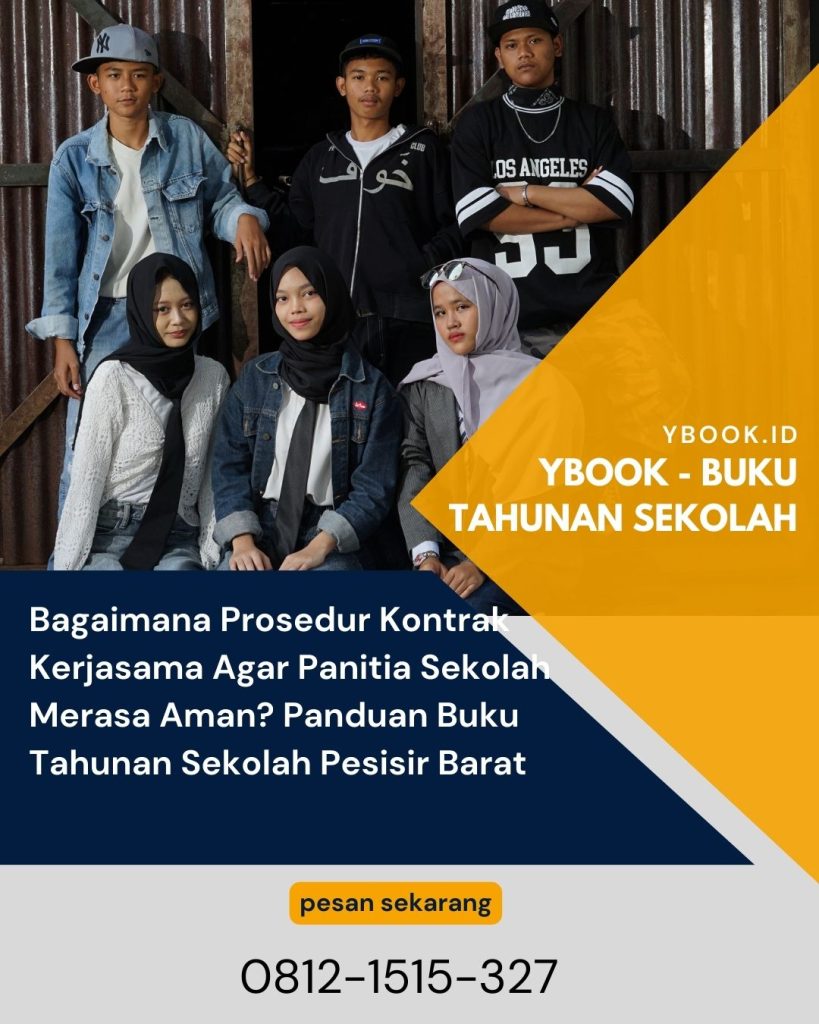 Bagaimana Prosedur Kontrak Kerjasama Agar Panitia Sekolah Merasa Aman? Panduan Buku Tahunan Sekolah Pesisir Barat