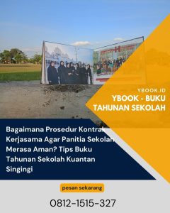 Bagaimana Prosedur Kontrak Kerjasama Agar Panitia Sekolah Merasa Aman? Tips Buku Tahunan Sekolah Kuantan Singingi
