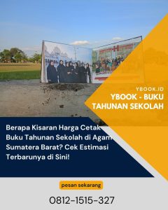 Berapa Kisaran Harga Cetak Buku Tahunan Sekolah di Agam Sumatera Barat? Cek Estimasi Terbarunya di Sini!