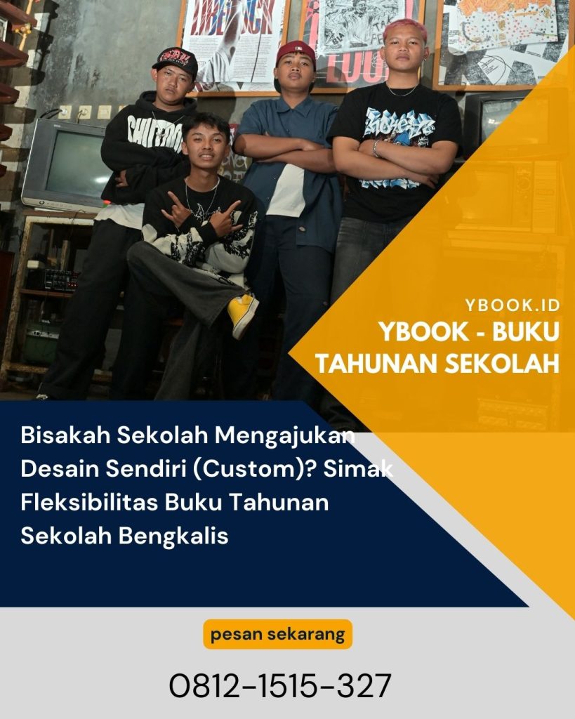 Bisakah Sekolah Mengajukan Desain Sendiri (Custom)? Simak Fleksibilitas Buku Tahunan Sekolah Bengkalis