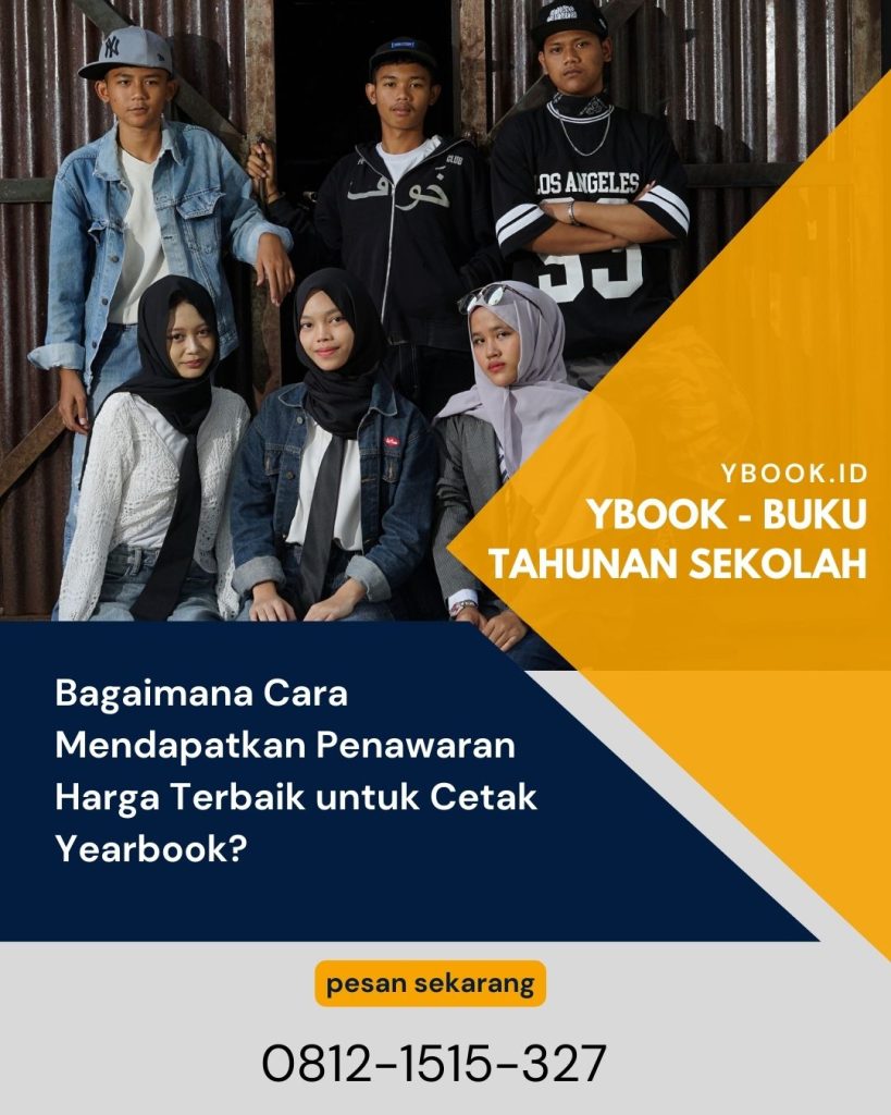 Bagaimana Cara Mendapatkan Penawaran Harga Terbaik untuk Cetak Yearbook?