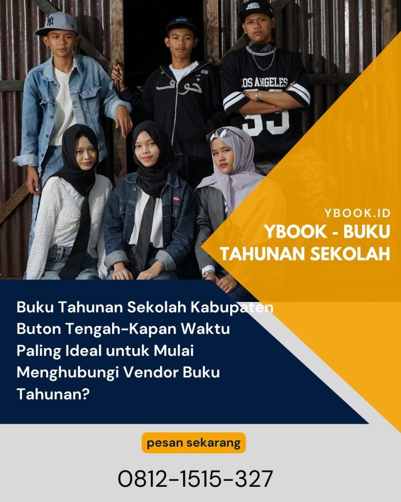 Buku Tahunan Sekolah Kabupaten Buton Tengah-Kapan Waktu Paling Ideal untuk Mulai Menghubungi Vendor Buku Tahunan?