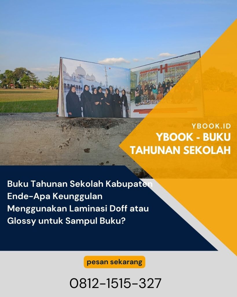 Buku Tahunan Sekolah Kabupaten Ende-Apa Keunggulan Menggunakan Laminasi Doff atau Glossy untuk Sampul Buku?
