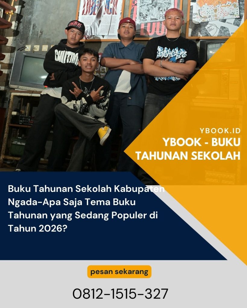 Buku Tahunan Sekolah Kabupaten Ngada-Apa Saja Tema Buku Tahunan yang Sedang Populer di Tahun 2026?