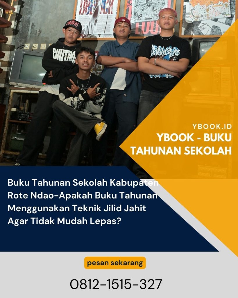 Buku Tahunan Sekolah Kabupaten Rote Ndao-Apakah Buku Tahunan Menggunakan Teknik Jilid Jahit Agar Tidak Mudah Lepas?