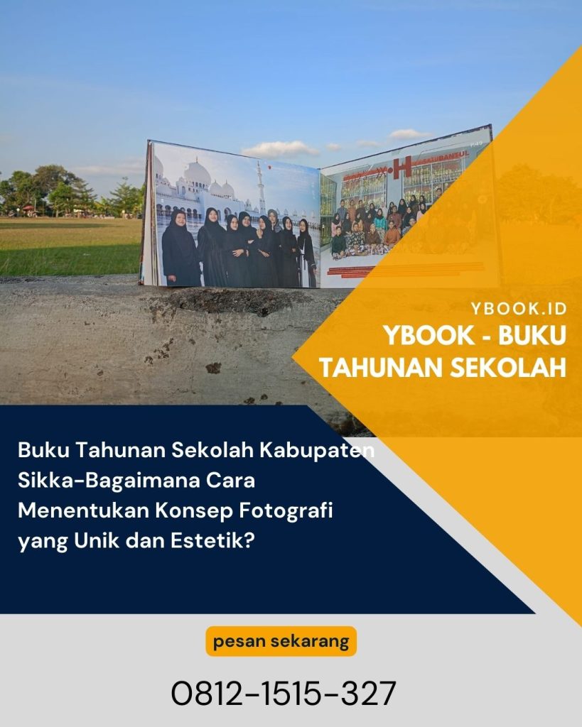 Buku Tahunan Sekolah Kabupaten Sikka-Bagaimana Cara Menentukan Konsep Fotografi yang Unik dan Estetik?