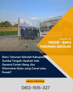 Buku Tahunan Sekolah Kabupaten Sumba Tengah-Apakah Ada Garansi Cetak Ulang Jika Ditemukan Buku yang Cacat atau Rusak?