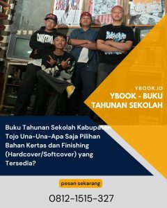 Buku Tahunan Sekolah Kabupaten Tojo Una-Una-Apa Saja Pilihan Bahan Kertas dan Finishing (Hardcover/Softcover) yang Tersedia?